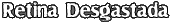 Retina Desgastada